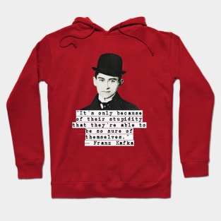 Franz Kafka Stupidity Quote Hoodie